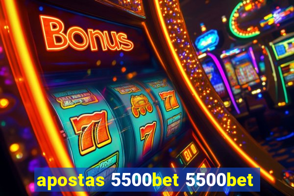 apostas 5500bet 5500bet